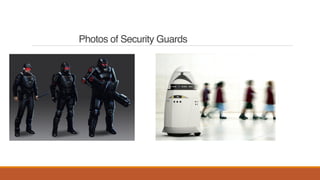 Photos of Security Guards
 