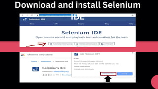Download and install Selenium
IDE
 