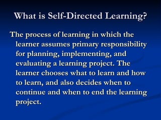 What is Self-Directed Learning? ,[object Object]