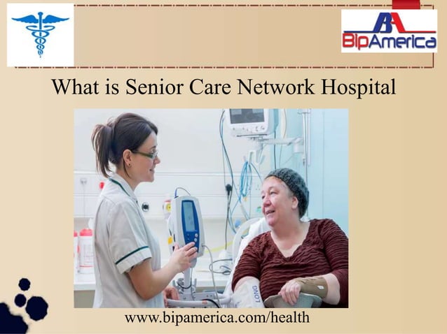 What is senior care network hospital ppt