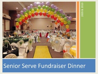 2009 & 2010
Senior Serve Fundraiser Dinner
 