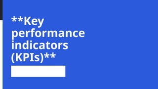**Key
performance
indicators
(KPIs)**
 