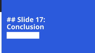 ## Slide 17:
Conclusion
 