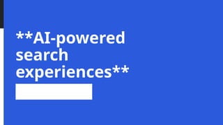 **AI-powered
search
experiences**
 
