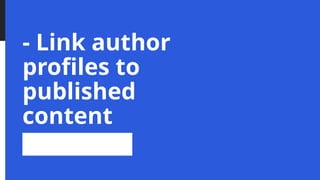 - Link author
profiles to
published
content
 