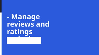 - Manage
reviews and
ratings
actively
 