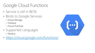 https://cloud.google.com/functions/
 
