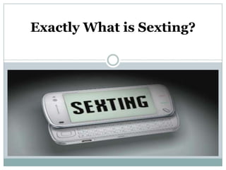 Exactly What is Sexting?
 