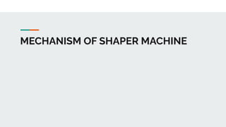 MECHANISM OF SHAPER MACHINE
 