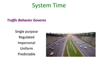 System Time Traffic Behavior Governs Single purpose Regulated Impersonal Uniform Predictable 
