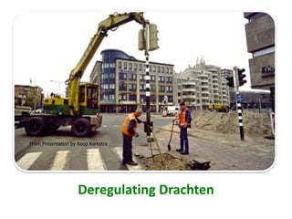Deregulating Drachten From Presentation by Koop Kerkstra 