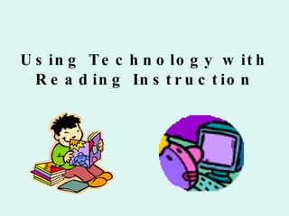 Using Technology with Reading Instruction 