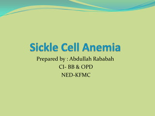 Prepared by : Abdullah Rababah
         CI- BB & OPD
          NED-KFMC
 