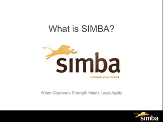 What is SIMBA? When Corporate Strength Meets Local Agility 
