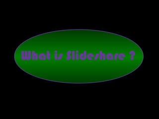 What is Slideshare ?
 