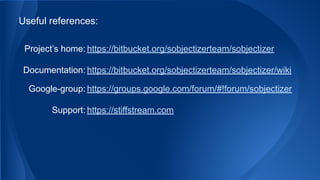 Useful references:
Project’s home: https://bitbucket.org/sobjectizerteam/sobjectizer
Documentation: https://bitbucket.org/sobjectizerteam/sobjectizer/wiki
Google-group: https://groups.google.com/forum/#!forum/sobjectizer
Support: https://stiffstream.com
 