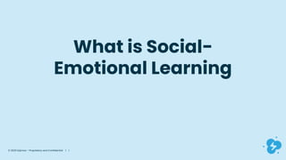 © 2020 Dyknow – Proprietary and Confidential | 1
What is Social-
Emotional Learning
 