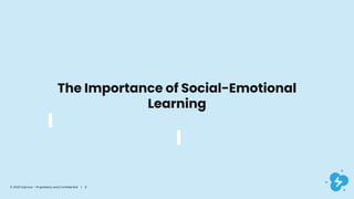 The Importance of Social-Emotional
Learning
© 2020 Dyknow – Proprietary and Confidential | 8
 