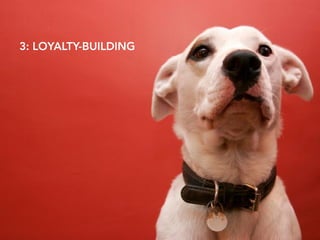 3: LOYALTY-BUILDING
 