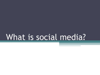 What is social media? 