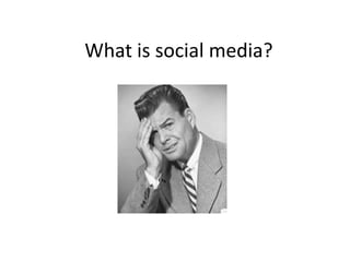 What is social media? 