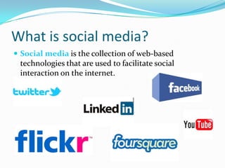 What is social media?
 Social media is the collection of web-based
 technologies that are used to facilitate social
 interaction on the internet.
 