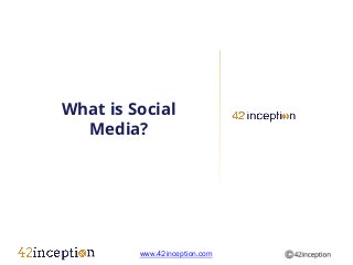 What is Social
  Media?




         www.42inception.com
 