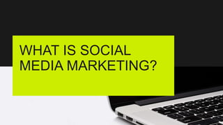 What is Social Media Marketing? | PPT