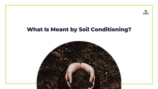 What Is Soil Conditioning