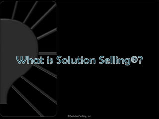 © Solution Selling, Inc.
 