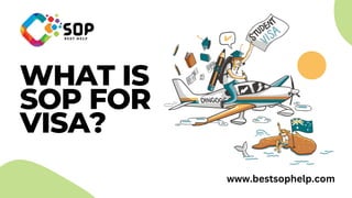 WHAT IS
SOP FOR
VISA?
www.bestsophelp.com
 