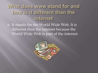 What is the internet?A global system of interconnected computer networks that use the standard Internet Protocol Suite for billions of users everyday.  