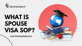 WHAT IS
SPOUSE
VISA SOP?
www.bestsophelp.com
 