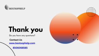 Thank you
Do you have any questions?
Contact Us
www.bestsophelp.com
8506068585
 