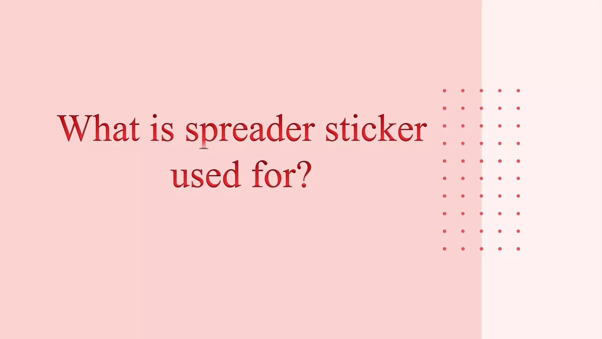 What is spreader sticker used for PPT
