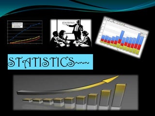 STATISTICS




STATISTICS~~~
 