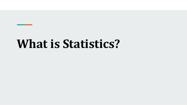 What is Statistics?
 
