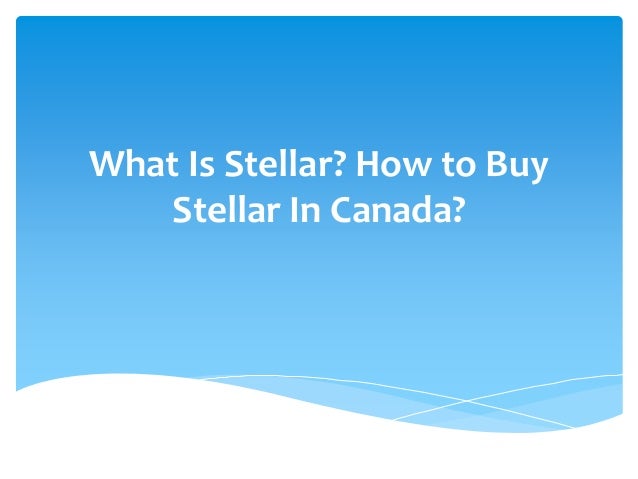 What Is Stellar? How to Buy
Stellar In Canada?
 