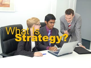 What Is
Strategy?
 