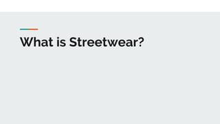 What is Streetwear?
 