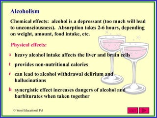 <ul><li>heavy alcohol intake affects the liver and brain cells </li></ul><ul><li>provides non-nutritional calories </li></...