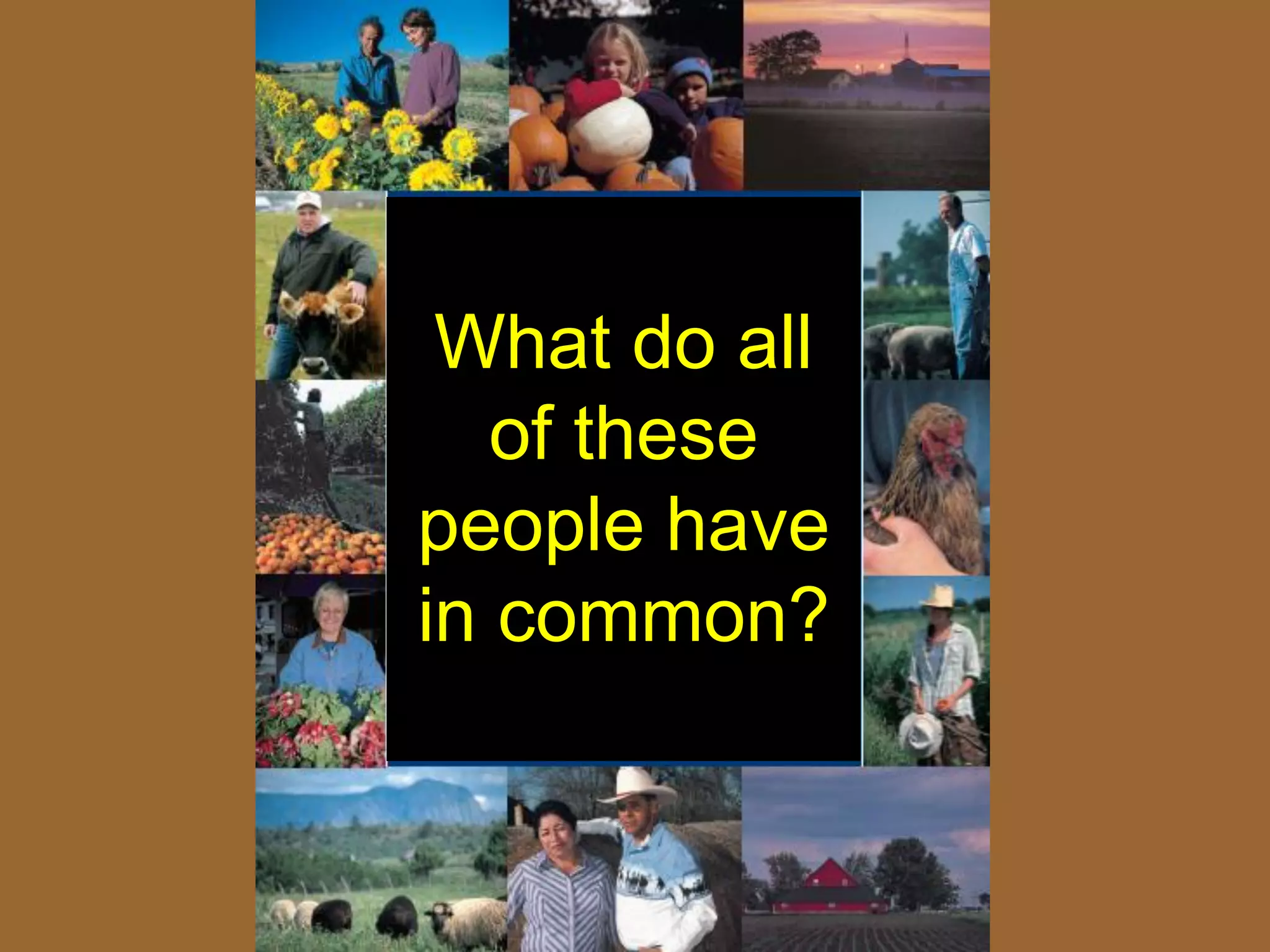 What do all
   of these
people have
in common?
 