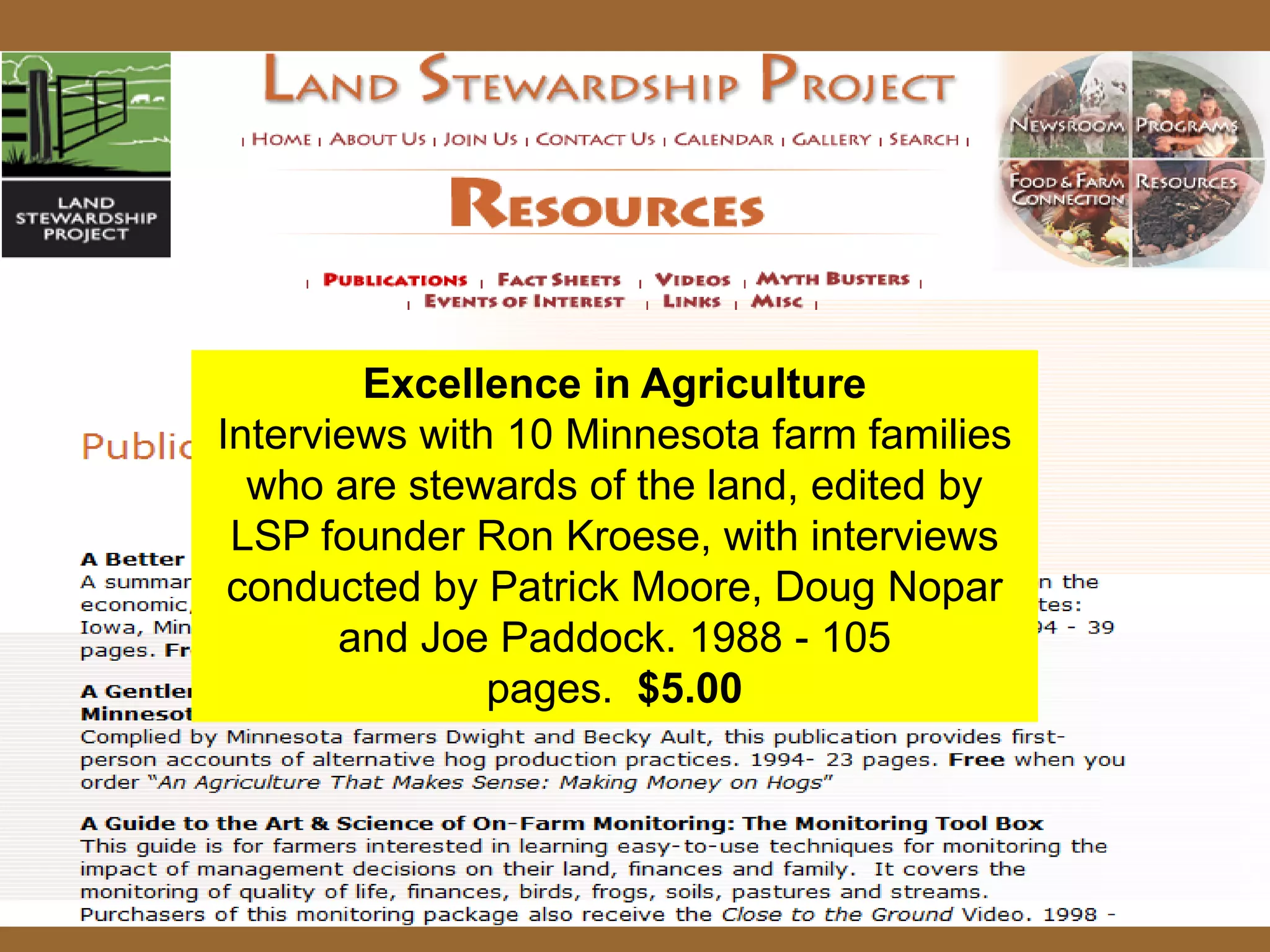 Excellence in Agriculture
Interviews with 10 Minnesota farm families
  who are stewards of the land, edited by
 LSP founder Ron Kroese, with interviews
 conducted by Patrick Moore, Doug Nopar
       and Joe Paddock. 1988 - 105
               pages. $5.00
 