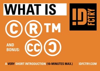what is
R
CC
and
Bonus:
C
C
TM
a Very Short Introduction (10-minutes max.)	IDFCTRY.COM
 