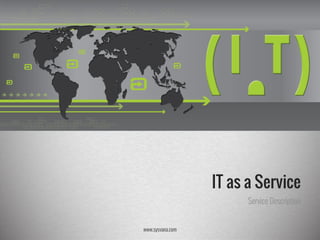 www.sysvana.com
IT as a Service
Service Description
 
