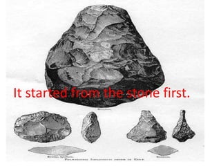 It started from the stone first.