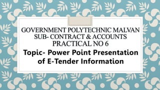 Topic- Power Point Presentation
of E-Tender Information
 