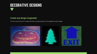 DECORATIVE DESIGNS
Create any design imaginable
Terrazzo is well known for its design flexibility. Any logos graphics can be designed using Terraglow.?
 
