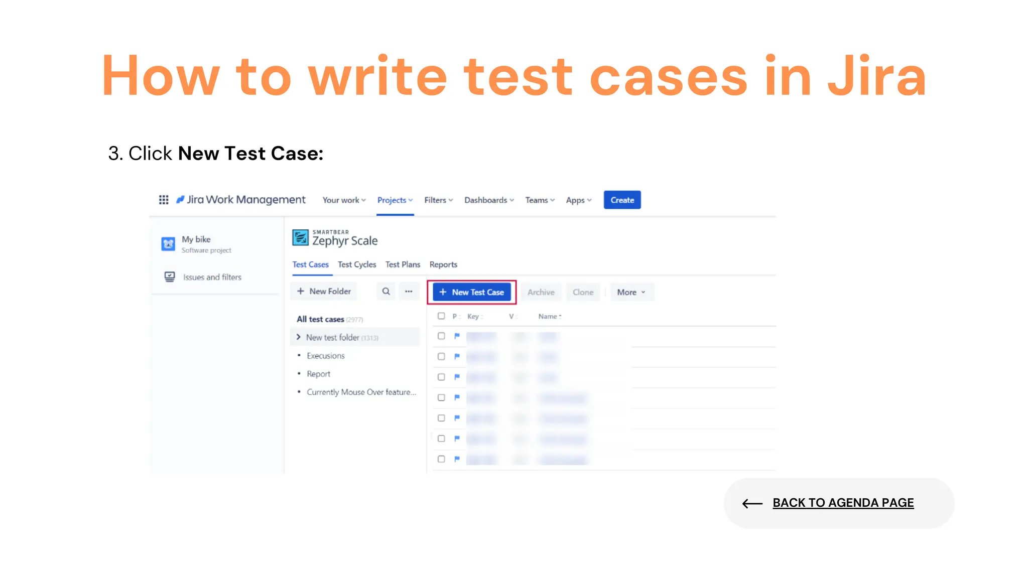 BACK TO AGENDA PAGE
How to write test cases in Jira
3. Click New Test Case:
 