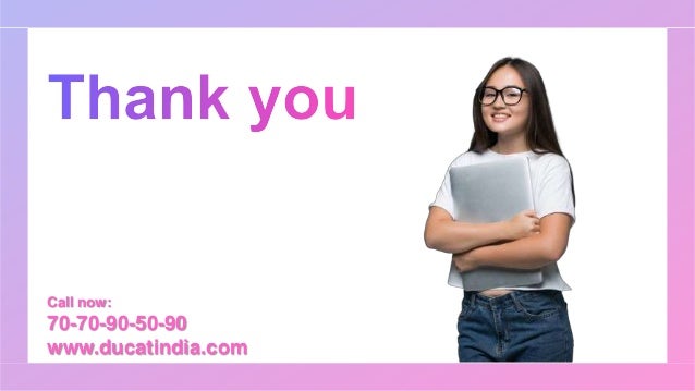 Call now:
70-70-90-50-90
www.ducatindia.com
 